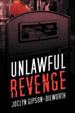 Unlawful Revenge af Joclyn Gipson-Dilworth