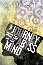 Journey Into the Abyss of the Mind af Ainsley Carter