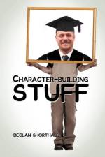 Character-Building Stuff af Declan Shorthall