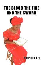 Blood the Fire and the Sword af Patricia Eze