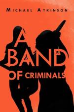 Band of Criminals af Michael (University of St Andrews Scotland) Atkinson
