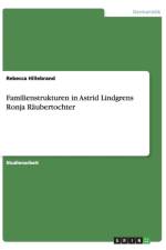 Familienstrukturen in Astrid Lindgrens Ronja Raubertochter af Rebecca Hillebrand