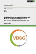 Moeglichkeiten und Herausforderungen der Business Intelligence im Klinikbereich af Thomas H Lenhard