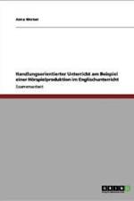 Horspielproduktion Im Englischunterricht. Handlungsorientierter Unterricht Am Einem Beispiel af Anna Werner