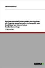 Leasing ALS Finanzierungsalternative Zum Kreditkauf Bei Einer Produktionsanlage af Irina Wolwowskaja