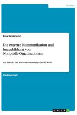 Die externe Kommunikation und Imagebildung von Nonprofit-Organisationen af Kira Gehrmann