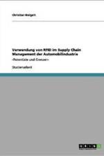 Verwendung Von Rfid Im Supply Chain Management Der Automobilindustrie af Christian Weigelt