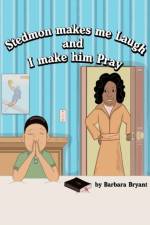 Stedmon Makes Me Laugh and I Make Him Pray af Barbara Bryant