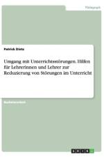 Umgang mit Unterrichtsstoerungen. Hilfen fur Lehrerinnen und Lehrer zur Reduzierung von Stoerungen im Unterricht af Patrick Dietz