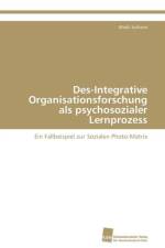 Des-Integrative Organisationsforschung als psychosozialer Lernprozess af Serhane Wadii