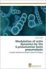 Modulation of actin dynamics by the S.pneumoniae toxin pneumolysin af Sabrina Hupp