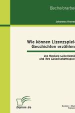 Wie koennen Lizenzspiele Geschichten erzahlen? Die Mediale Gesellschaft und ihre Gesellschaftsspiele af Johannes Krenner