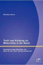 Textil und Kleidung als Materialien in der Kunst af Christiane Braun