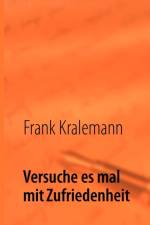 Versuche es mal mit Zufriedenheit af Frank Kralemann