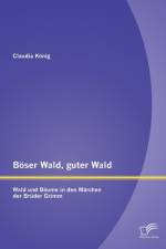 Boeser Wald, guter Wald. Wald und Baume in den Marchen der Bruder Grimm af Claudia Koenig