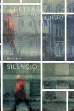 Detras del Ruido Existe El Silencio af Edwin J Cardona