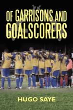 Of Garrisons and Goalscorers af Hugo Saye
