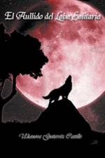 Aullido del Lobo Solitario af Ulianova Guti Castillo