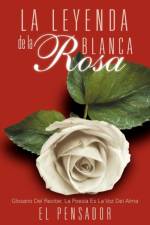 Leyenda de La Rosa Blanca af El Pensador