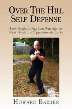 Over the Hill Self Defense af Howard Barber