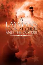 Layman's Look at Cults and the Occult af Alton Crapps