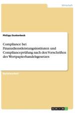 Compliance Bei Finanzdienstleistungsinstituten Und Complianceprufung Nach Den Vorschriften Des Wertpapierhandelsgesetzes af Philipp Dunkerbeck