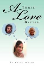 Three Love Battle af Anika Meade
