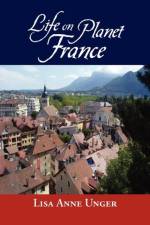 Life on Planet France af Lisa Anne Unger