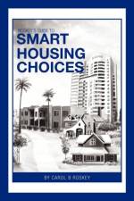 Roskey's Guide To Smart Housing Choices af Carol B Roskey