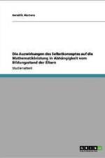 Die Auswirkungen Des Selbstkonzeptes Auf Die Mathematikleistung in Abhangigkeit Vom Bildungsstand Der Eltern af Hendrik Martens