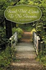 Road That Leads To No Answers af S K Alexander