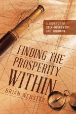 Finding the Prosperity Within af Brian Webster