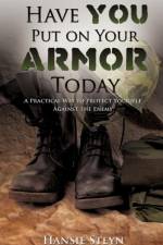 Have You Put on Your Armor Today af Hansie Steyn