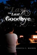 Last Goodbye af Rebecca L Masker