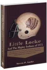 Little Locke and the Mighty Indians of 1975 af Steven P Locke