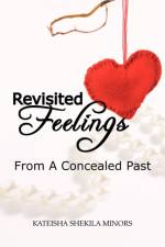 Revisited Feelings af Kateisha Shekila Minors