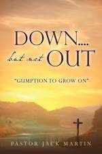 Down....But Not Out af Pastor Jack Martin