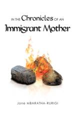 IN THE Chronicles OF AN Immigrant Mother af Jane MBARATHA-RURIGI