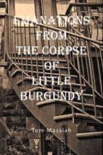 Emanations from the Corpse of Little Burgundy af Tom Massiah
