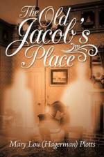 Old Jacob's Place af Mary Lou (Hagerman) Plotts