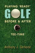 Playing 'Ready' Golf Before & After Tee-Time af Anthony Cerbone