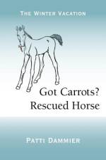 Got Carrots? Rescued Horse af Patti Dammier