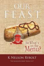 Our Feast So What's on the Menu? af K NELSON RYBOLT
