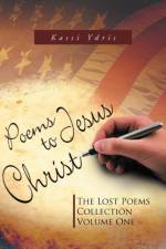 Poems to Jesus Christ af Kassi Ydris