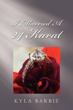 I Married a 24 Karat af Kyla Barbie