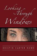 Looking Through Windows af Kristin Carter Rowe