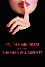 In the Medium af Shannon Gill Burnett
