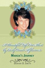 Beautiful Life Cut Short by Early Onset Alzheimer's af Denver D Smith