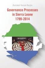 Governance Processes in Sierra Leone 1799-2014 af Abubakar Hassan Kargbo