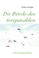 Burde des Irreparablen af Erika Oczipka